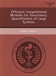 Efficient Computational Methods for Uncertainty Quantification of Large Systems.,1249059801,9781249059806