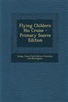 Flying Childers His Cruise - Primary Source Edition,1287718280,9781287718284