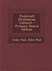 Proletcult (Proletarian Culture) - Primary Source Edition,1289419515,9781289419516