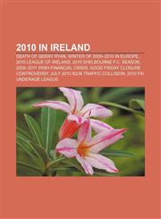 2010 in Ireland Death of Gerry Ryan, Winter of 2009-2010 in Europe, 2010 League of Ireland, 2010 Shelbourne F.C. season,1156722837,9781156722831