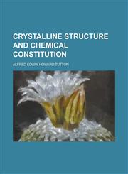 Crystalline Structure and Chemical Constitution,1152013289,9781152013285