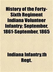 History of the Forty-Sixth Regiment Indiana Volunteer Infantry; September, 1861-September, 1865,1155042700,9781155042701