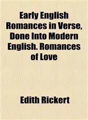 Early English Romances in Verse, Done Into Modern English. Romances of Love,1154688267,9781154688269