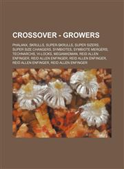 Crossover - Growers Phalanx, Skrulls, Super-Skrulls, Super Sizers, Super Size Changers, Symbiotes, Symbiote Mergers, Technarchs, Vi-Locks, MegaMadMan, Reid Allen Enfinger, Reid Allen Enfinger, Reid Allen Enfinger, Reid Allen Enfinger, Reid Allen Enfinger,1234835231,9781234835231