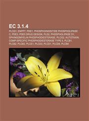 EC 3.1.4 PLCG1, ENPP7, PDE1, Phosphoinositide phospholipase C, PDE3, PDE5 drug design, PLD2, Phospholipase D1, Sphingomyelin phosphodiesterase,115552781X,9781155527819