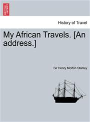 My African Travels. [An Address.],124170354X,9781241703547