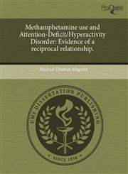 Methamphetamine use and Attention-Deficit/Hyperactivity Disorder Evidence of a reciprocal relationship.,1244652199,9781244652194