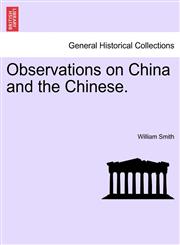 Observations on China and the Chinese.,124115225X,9781241152253