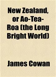New Zealand, or Ao-Teä-Roa (the Long Bright World),1151755877,9781151755872