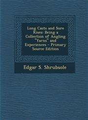 Long Casts and Sure Rises Being a Collection of Angling Yarns and Experiences - Primary Source Edition,1294356267,9781294356264