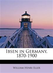 Ibsen in Germany, 1870-1900,1241654026,9781241654023