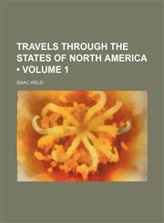 Travels Through the States of North America (Volume 1),1151226076,9781151226075