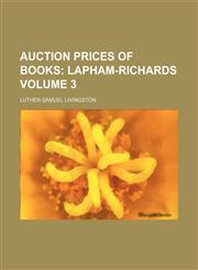 Auction Prices of Books;  Lapham-Richards Volume 3,1236631986,9781236631985
