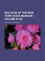 Bulletin of the New York State Museum (Volume 81-84),1154027899,9781154027891