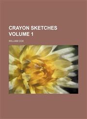 Crayon sketches Volume 1,1154673626,9781154673623