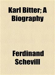 Karl Bitter; A Biography,115492694X,9781154926941