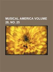 Musical America Volume 28, no. 25,1236452690,9781236452696
