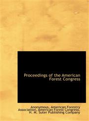 Proceedings of the American Forest Congress,1140361120,9781140361121