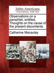 Observations on a pamphlet, entitled, Thoughts on the cause of the present discontents.,1275704425,9781275704428