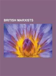British Marxists William Morris, Eric Hobsbawm, Dorothy Hodgkin, Raymond Williams, Peter Taaffe, Timothy Mason, Derek Wall, Terry Eagle,1230616497,9781230616490