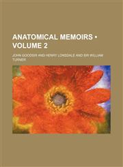 Anatomical Memoirs (Volume 2),1459030907,9781459030909