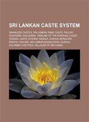 Sri Lankan caste system Sinhalese castes, Sri Lankan Tamil caste, Pallar, Govigama, Salagama, Timeline of the Karavas, Coast Veddas, Caste system, Radala, Karava Heraldry, Rodiya, Vaduge, Sri Lankan Mudaliyars, Durava, Colombo Chetties,1157949703,9781157949701