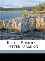Better business. Better farming,1171971052,9781171971054