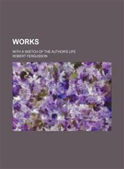 Works; With a Sketch of the Author's Life,1458955702,9781458955708