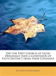Did the First Church of Salem Originally have a Confession of Faith Distinct from their Covenant,1241644225,9781241644222