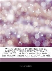 Articles On Willys Vehicles, including Jeep Cj, Willys Jeep Truck, Willys-overland Jeepster, Willys Aero, Willys Mb, Willys Jeep Wagon, Willys Americar, Willys M38,1243986328,9781243986320