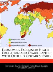 Economics Explained Health, Education and Demographic, with Other Economics Issues,1170094503,9781170094501