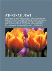 Ashkenazi Jews Karl Marx, Albert Einstein, Ariel Sharon, Menachem Begin, Franz Kafka, Joseph Stiglitz, Bruce Paltrow, L. L. Zamenhof,1157711979,9781157711971