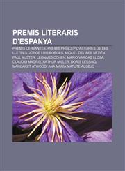 Premis literaris d'Espanya Premis Cervantes, Premis Príncep d'Astúries de les Lletres, Jorge Luis Borges, Miguel Delibes Setién, Paul Auster,123274235X,9781232742357