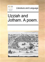 Uzziah and Jotham. A poem.,1170930719,9781170930717