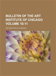 Bulletin of the Art Institute of Chicago Volume 10-11,1236886909,9781236886903