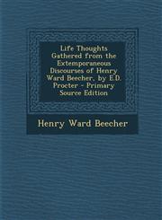 Life Thoughts Gathered from the Extemporaneous Discourses of Henry Ward Beecher, by E.D. Procter,1289543119,9781289543112