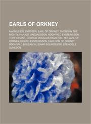 Earls of Orkney Magnus Erlendsson, Earl of Orkney, Thorfinn the Mighty, Harald Maddadsson, Rognvald Eysteinsson, Torf-Einarr,1157496563,9781157496564