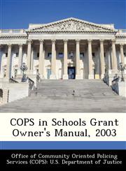 COPS in Schools Grant Owner's Manual, 2003,1288477473,9781288477470