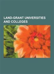 Land-Grant Universities and Colleges Cornell University, Massachusetts Institute of Technology, Texas A&m University, Michigan State University, Univ,1230635599,9781230635590