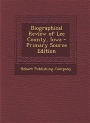 Biographical Review of Lee County, Iowa - Primary Source Edition,1294581252,9781294581253