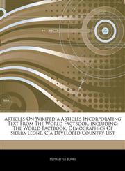 Articles On Wikipedia Articles Incorporating Text From The World Factbook, including The World Factbook, Demographics Of Sierra Leone, Cia Developed Country List,1244846767,9781244846760