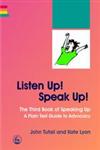 Listen Up! Speak Up! The Third Book of Speaking Up : A Plain Text Guide to Advocacy,1843104776,9781843104773