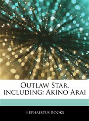 Articles On Outlaw Star, including Akino Arai,124249264X,9781242492648