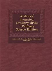 Andrews' Mounted Artillery Drill; - Primary Source Edition,1294353403,9781294353409