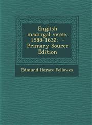 English madrigal verse, 1588-1632;  - Primary Source Edition,129334690X,9781293346907