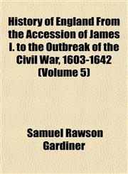 History of England From the Accession of James I. to the Outbreak of the Civil War, 1603-1642 (Volume 5),1150998822,9781150998829