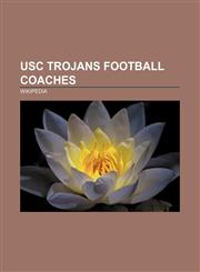 USC Trojans football coaches Pete Carroll, Joe Gibbs, Lane Kiffin, Don Doll, Larry Smith, Bill Snyder, Howard Jones, Al Davis, John McKay,1156646502,9781156646502