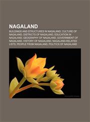 Nagaland Buildings and structures in Nagaland, Culture of Nagaland, Districts of Nagaland, Education in Nagaland, Geography of Nagaland,1156542871,9781156542873
