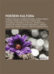 Feroeri Kultura Feroeri Irodalom, Feroeri M Veszek, Feroeri Nemzeti Jelkepek, Feroeri Oktatasugy, Feroeri Zene, Cetvadaszat Feroeren,1232881937,9781232881933