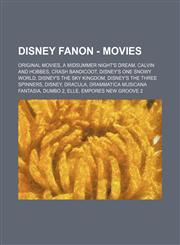 Disney Fanon - Movies Original Movies, A Midsummer Night's Dream, Calvin and Hobbes, Crash Bandicoot, Disney's One Snowy World, Disney's The Sky Kingdom, Disney's The Three Spinners, Disney, Dracula, Drammatica Musicana Fantasia, Dumbo 2, Elle, Empores N,1234847884,9781234847883